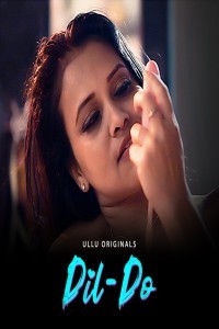 Dil Do (2022) Season 1 Part 1 Ullu Short Film