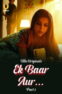 Ek Baar Aur (2024) Part 2 Ullu Web Series