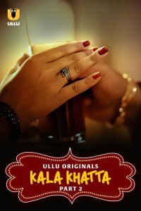 Kala Khatta (2024) Part 2 Ullu Web Series