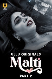 Malti (2024) Part 2 Ullu Web Series