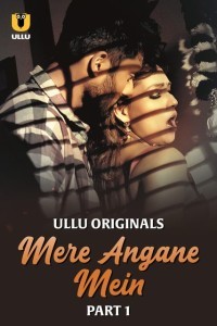 Mere Angane Mein (2025) Part 1 Ullu Web Series