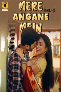 Mere Angane Mein (2025) Part 2 Ullu Web Series