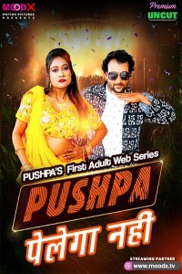 Pushpa Pelega Nahi (2025) Season 1 MoodX Web Series